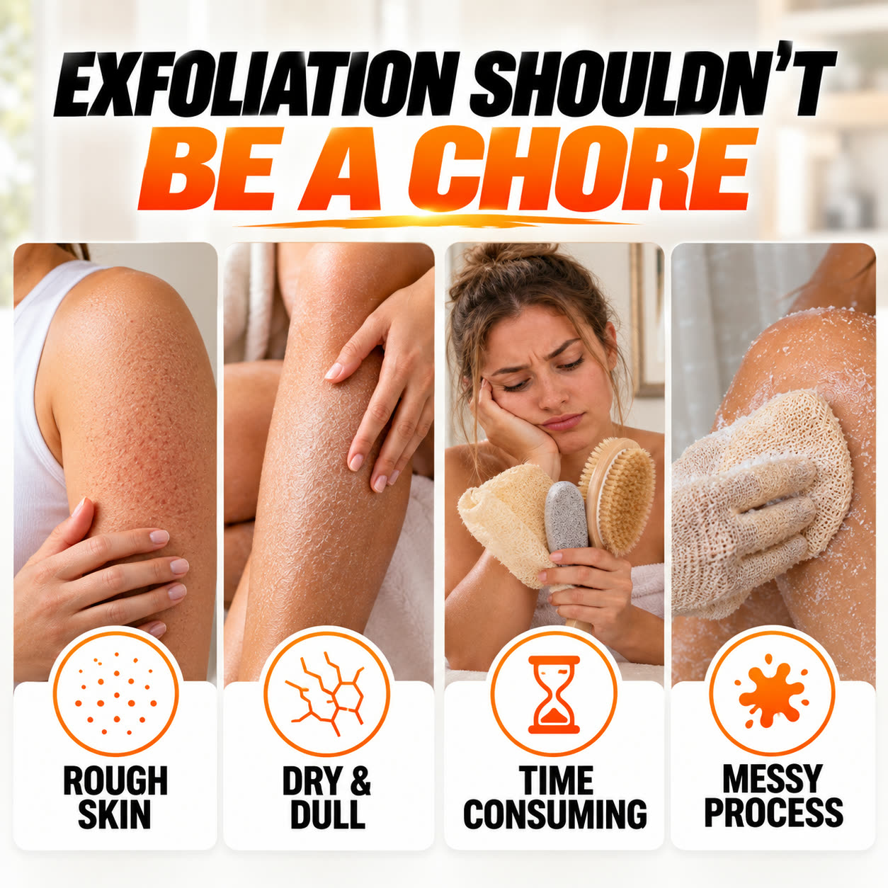 Body exfoliation pain points including rough arms, legs, elbows, and scrubbing tools